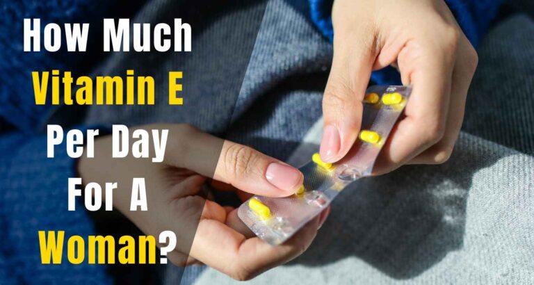 How Much Vitamin E Per Day For A Woman Explained