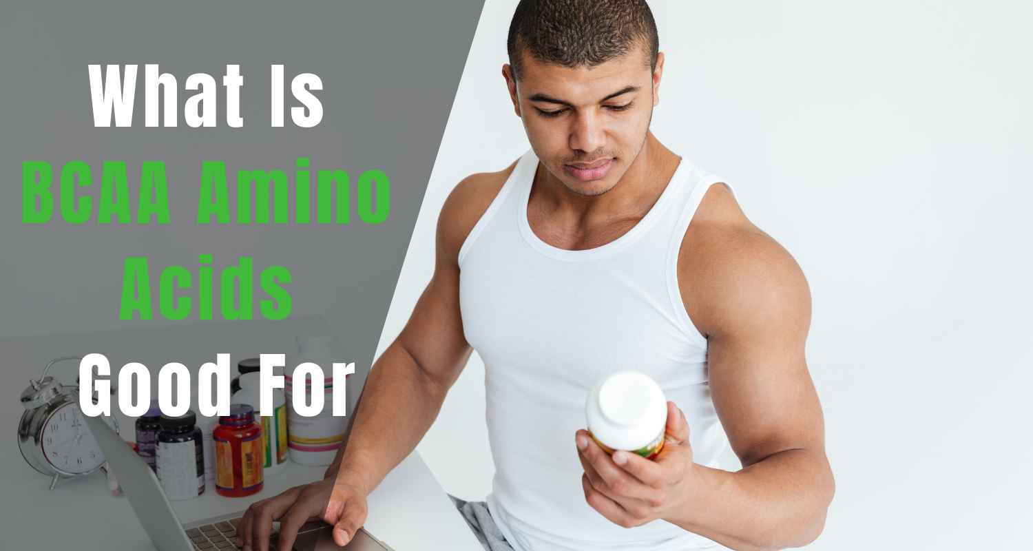 what is bcaa amino acids good for