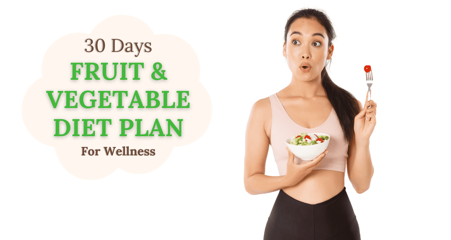 30 day fruit and vegetable diet plan