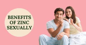 Sexual Health Boost: Benefits of Zinc Sexually