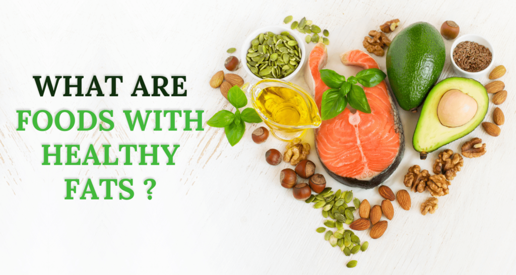 what are foods with healthy fats