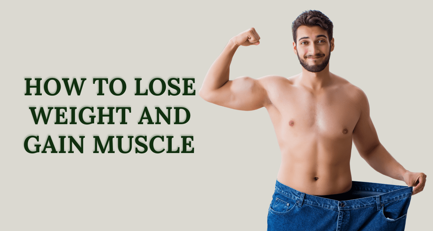 how to lose weight and gain muscle
