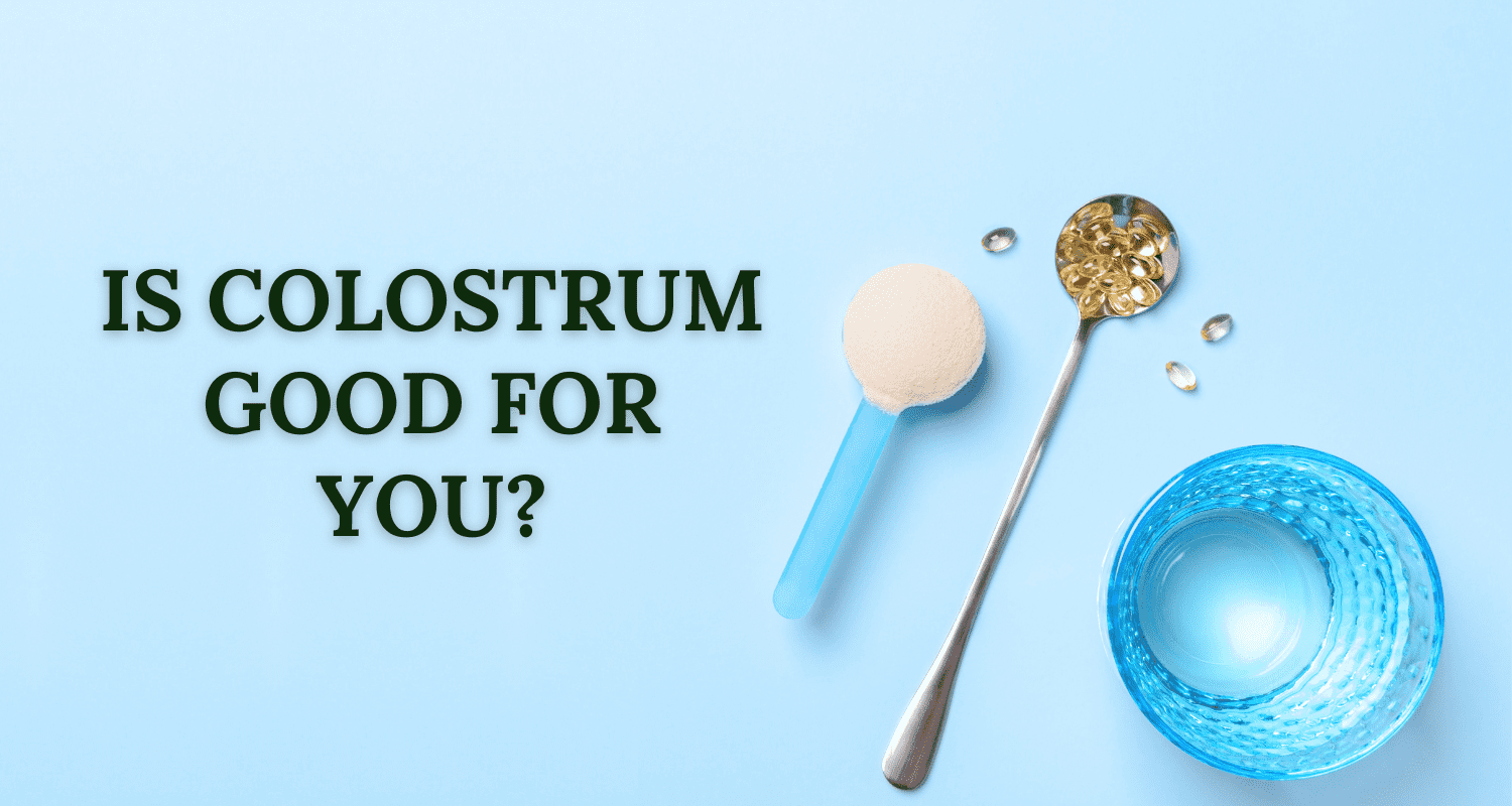 is colostrum good for you